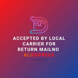 Что за статус: Accepted by local carrier for return. Mailno на Алиэкспресс?